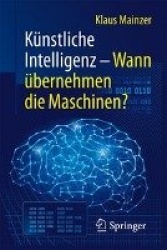 Kunstliche Intelligenz - Wann UEbernehmen Die Maschinen?