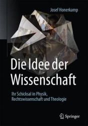 Die Idee der Wissenschaft : Ihr Schicksal in Physik, Rechtswissenschaft und Theologie