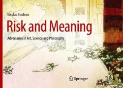 Risk and Meaning - Adversaries in Art, Science and Philosophy
