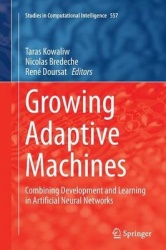 Growing Adaptive Machines - Combining Development and Learning in Artificial Neural Networks