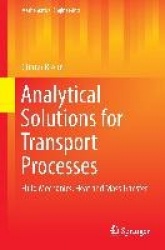 Analytical Solutions for Transport Processes : Fluid Mechanics, Heat and Mass Transfer