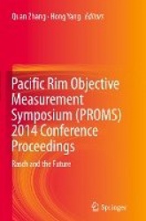 Pacific Rim Objective Measurement Symposium (PROMS) 2014 Conference Proceedings : Rasch and the Future