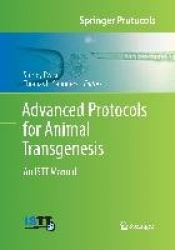 Advanced Protocols for Animal Transgenesis - An ISTT Manual