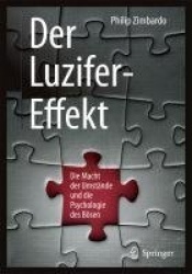 Der Luzifer-Effekt : Die Macht der Umstände und die Psychologie des Bösen
