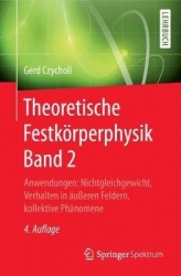 Theoretische Festkörperphysik Band 2 : Anwendungen: Nichtgleichgewicht, Verhalten in äußeren Feldern, kollektive Phänomene