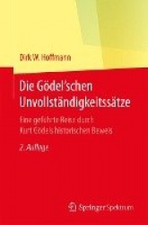 Die Gödel'schen Unvollständigkeitssätze : Eine geführte Reise durch Kurt Gödels historischen Beweis