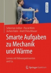 Smarte Aufgaben zu Mechanik und Wärme : Lernen mit Videoexperimenten und Co.