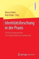 Identitätsforschung in der Praxis : Lehrforschungsberichte von Studierenden für Studierende
