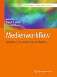 Medienworkflow : Kalkulation – Projektmanagement – Workflow