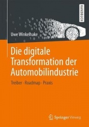 Die Digitale Transformation Der Automobilindustrie - Treiber - Roadmap - Praxis