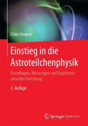 Einstieg in die Astroteilchenphysik - Grundlagen, Messungen und Ergebnisse aktueller Forschung