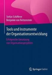 Tools und Instrumente der Organisationsentwicklung : Erfolgreiche Umsetzung von Organisationsprojekten
