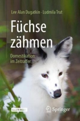 Füchse zähmen : Domestikation im Zeitraffer