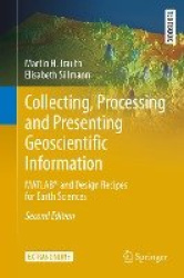 Collecting, Processing and Presenting Geoscientific Information - MATLAB® and Design Recipes for Earth Sciences