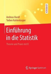 Einführung in die Statistik - Theorie und Praxis mit R
