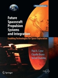 Future Spacecraft Propulsion Systems and Integration : Enabling Technologies for Space Exploration