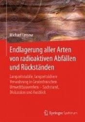 Endlagerung aller Arten von radioaktiven Abfällen und Rückständen - Langzeitstabile, langzeitsichere Verwahrung in Geotechnische