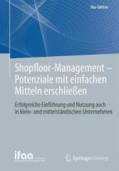 Shopfloor-Management - Potenziale mit einfachen Mitteln erschließen : Erfolgreiche Einführung und Nutzung auch in kleinen