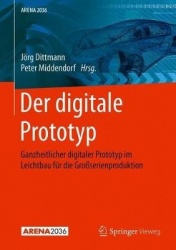 Der digitale Prototyp : Ganzheitlicher digitaler Prototyp im Leichtbau für die Großserienproduktion