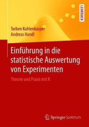 Einführung in die statistische Auswertung von Experimenten - Theorie und Praxis mit R