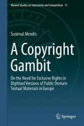 A Copyright Gambit - On the Need for Exclusive Rights in Digitised Versions of Public Domain Textual Materials in Europe