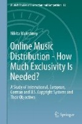 Online Music Distribution - How Much Exclusivity Is Needed? : A Study of International, European, German and U.S. Copyright