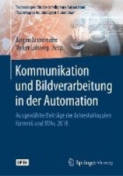 Kommunikation und Bildverarbeitung in der Automation - Ausgewählte Beiträge der Jahreskolloquien KommA und BVAu 2018