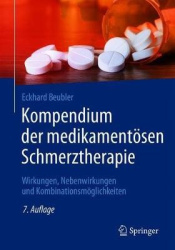 Kompendium der medikamentösen Schmerztherapie - Wirkungen, Nebenwirkungen und Kombinationsmöglichkeiten
