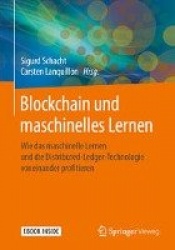 Blockchain und maschinelles Lernen : Wie das maschinelle Lernen und die Distributed-Ledger-Technologie voneinander profitieren