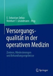 Versorgungsqualität in der operativen Medizin : Zentren, Mindestmengen und Behandlungsergebnisse
