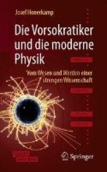 Die Vorsokratiker und die moderne Physik : Vom Wesen und Werden einer strengen Wissenschaft