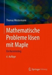 Mathematische Probleme lösen mit Maple : Ein Kurzeinstieg