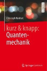 kurz & knapp: Quantenmechanik - Das Wichtigste auf unter 150 Seiten