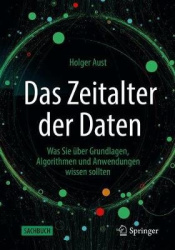 Das Zeitalter der Daten : Was Sie über Grundlagen, Algorithmen und Anwendungen wissen sollten