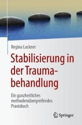 Stabilisierung in der Traumabehandlung : Ein ganzheitliches methodenübergreifendes Praxisbuch