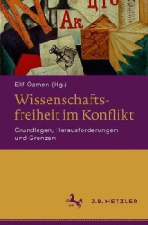 Wissenschaftsfreiheit im Konflikt : Grundlagen, Herausforderungen und Grenzen