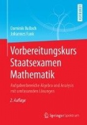 Vorbereitungskurs Staatsexamen Mathematik - Aufgabenbereiche Algebra und Analysis mit umfassenden Lösungen