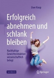 Erfolgreich abnehmen und schlank bleiben - Nachhaltige Gewichtsreduktion wissenschaftlich belegt