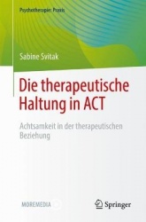 Die therapeutische Haltung in ACT : Achtsamkeit in der therapeutischen Beziehung