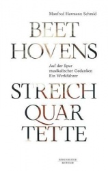 Beethovens Streichquartette : Auf der Spur musikalischer Gedanken. Ein Werkführer