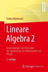 Lineare Algebra 2 - Anwendungen und Konzepte für Studierende der Mathematik und Physik