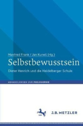 Selbstbewusstsein - Dieter Henrich und die Heidelberger Schule
