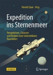 Expedition ins Sternenmeer : Perspektiven, Chancen und Risiken einer interstellaren Raumfahrt