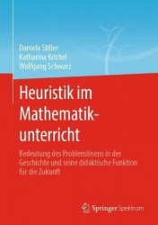 Heuristik im Mathematikunterricht - Bedeutung des Problemlösens in der Geschichte und seine didaktische Funktion für die Zukunft