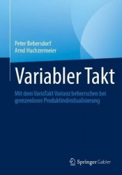 Variabler Takt : Mit dem VarioTakt Varianz beherrschen bei grenzenloser Produktindividualisierung