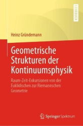 Geometrische Strukturen der Kontinuumsphysik - Raum-Zeit-Exkursionen von der Euklidischen zur Riemannschen Geometrie
