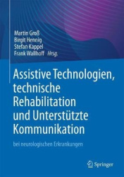 Assistive Technologien, technische Rehabilitation und Unterstützte Kommunikation : bei neurologischen Erkrankungen