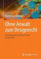 Ohne Anwalt zum Designrecht : Anleitung zum Erwerb wertvoller Designrechte