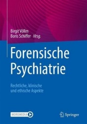 Forensische Psychiatrie : Rechtliche, klinische und ethische Aspekte