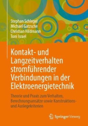 Kontakt- und Langzeitverhalten stromführender Verbindungen in der Elektroenergietechnik : Theorie und Praxis zum